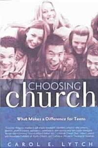 Choosing Church: What Makes a Difference for Teens (Paperback)