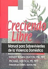 Creciendo Libre: Manual para Sobrevivientes de la Violencia Dom?tica (Paperback)