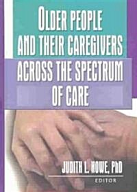 Older People and Their Caregivers Across the Spectrum of Care (Hardcover)