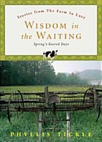Wisdom in the Waiting: Springs Sacred Days (Hardcover)