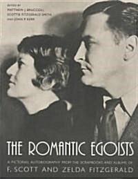 The Romantic Egoists: A Pictorial Autobiography from the Scrapbooks and Albums of F. Scott and Zelda Fitzgerald (Paperback)