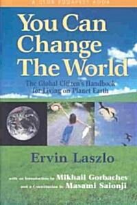 You Can Change the World: The Global Citizens Handbook for Living on Planet Earth (Hardcover)