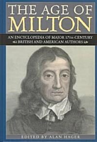 The Age of Milton: An Encyclopedia of Major 17th-Century British and American Authors (Hardcover)