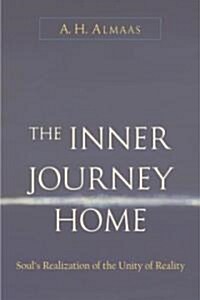 The Inner Journey Home: Souls Realization of the Unity of Reality (Paperback)
