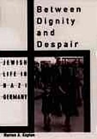 [중고] Between Dignity and Despair: Jewish Life in Nazi Germany (Paperback)