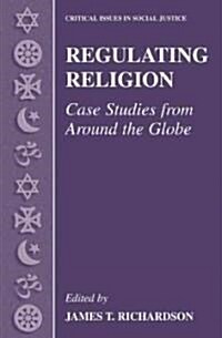 Regulating Religion: Case Studies from Around the Globe (Hardcover, 2004)
