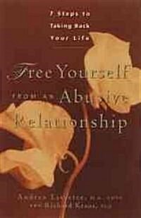 Free Yourself from an Abusive Relationship: A Guide to Taking Back Your Life (Paperback)