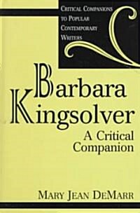 Barbara Kingsolver: A Critical Companion (Hardcover)