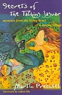 Secrets of the Talking Jaguar: Memoirs from the Living Heart of a Mayan Village (Paperback)