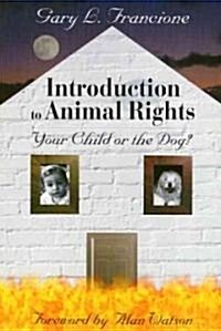 Introduction to Animal Rights: Your Child or the Dog? (Paperback)