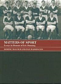 Matters of Sport : Essays in Honour of Eric Dunning (Paperback)