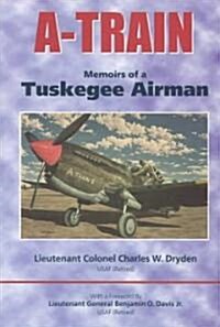 A-Train: Memoirs of a Tuskegee Airman (Paperback)