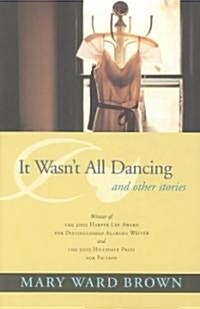It Wasnt All Dancing and Other Stories (Paperback)