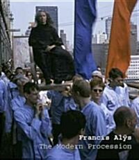 Francis Alÿs: The Modern Procession (Hardcover)