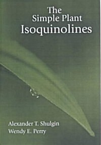 The Simple Plant Isoquinolines (Hardcover)
