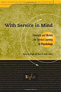 With Service in Mind: Concepts and Models for Service-Learning in Psychology (Paperback)