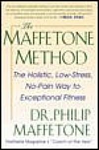 The Maffetone Method: The Holistic, Low-Stress, No-Pain Way to Exceptional Fitness (Paperback)