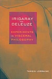 Irigaray & Deleuze: Experiments in Visceral Philosophy (Paperback)