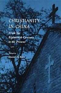 Christianity in China: From the Eighteenth Century to the Present (Paperback)
