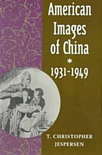 American Images of China, 1931-1949 (Paperback)