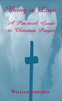 Being in Love: A Practical Guide to Christian Prayer (Paperback, 2)