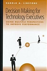 Decision Making for Technology Executives (Hardcover)