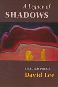 A Legacy of Shadows: Selected Poems (Paperback)