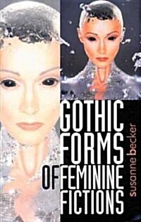 Gothic Forms of Feminine Fiction (Paperback)