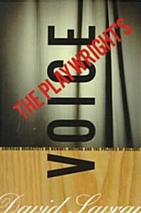 The Playwrights Voice: American Dramatists on Memory, Writing and the Politics of Culture (Paperback)