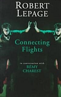 Robert Lepage: Connecting Flights (Paperback, Tcg)