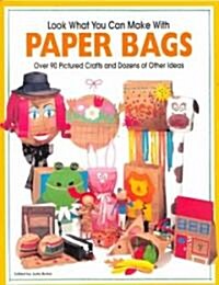 Look What You Can Make with Paper Bags: Creative Crafts from Everyday Objects (Paperback)