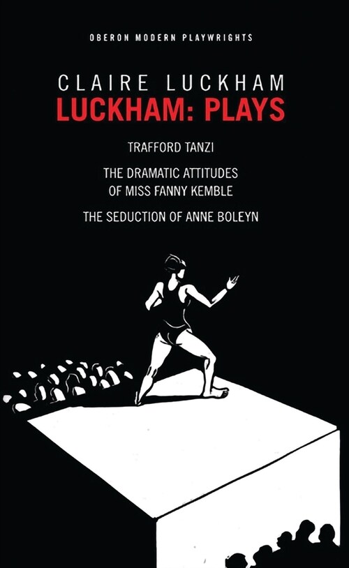 Luckham: Plays : Trafford Tanzi; The Dramatic Attitudes of Miss Fanny Kemble; The Seduction of Anne Boley (Paperback)
