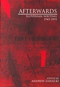 Afterwards: Slovenian Writing 1945-1995 (Paperback)