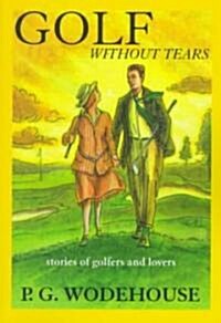 Golf Without Tears: Stories of Golfers and Lovers (Paperback, Breakaway Books)