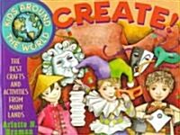 Kids Around the World Create!: The Best Crafts and Activities from Many Lands (Paperback)