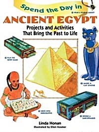 Spend the Day in Ancient Egypt: Projects and Activities That Bring the Past to Life (Paperback)