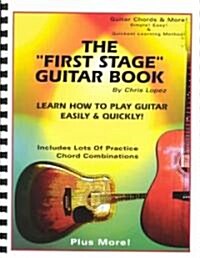 The First Stage Guitar Book: Learn How to Play Guitar Easily & Quickly! (Spiral, Revised)