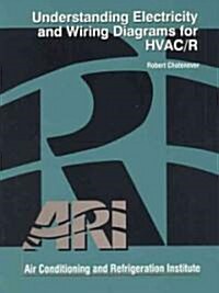 Understanding Electricity and Wiring Diagrams for HVAC/R (Paperback)