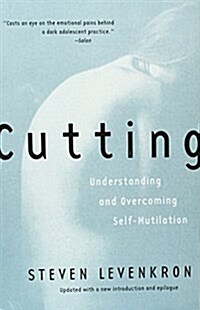 Cutting: Understanding and Overcoming Self-Mutilation (Paperback)