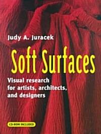 Soft Surfaces: Visual Research for Artists, Architects, and Designers [With CD] (Hardcover)