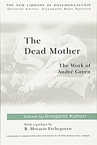 The Dead Mother : The Work of Andre Green (Paperback)