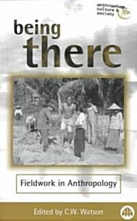 Being There : Fieldwork in Anthropology (Paperback)