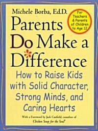 Parents Do Make a Difference: How to Raise Kids with Solid Character, Strong Minds, and Caring Hearts                                                  (Paperback)