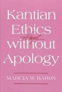 Kantian Ethics Almost Without Apology (Paperback, Revised)