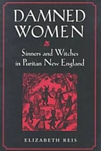 Damned Women: Sinners and Witches in Puritan New England (Paperback, Revised)