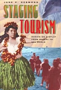 Staging Tourism: Bodies on Display from Waikiki to Sea World (Hardcover, 2)
