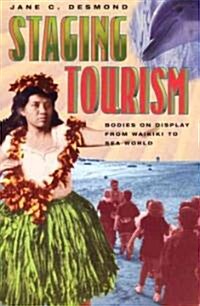 Staging Tourism: Bodies on Display from Waikiki to Sea World (Paperback, 2)