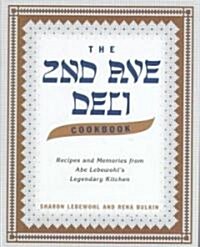 The 2nd Ave Deli Cookbook: Recipes and Memories from Abe Lebewohls Legendary New York Kitchen (Hardcover)