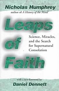 Leaps of Faith: Science, Miracles, and the Search for Supernatural Consolation (Paperback)