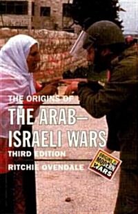 The Origins of the Arab-Israeli Wars : Third Edition (Paperback)